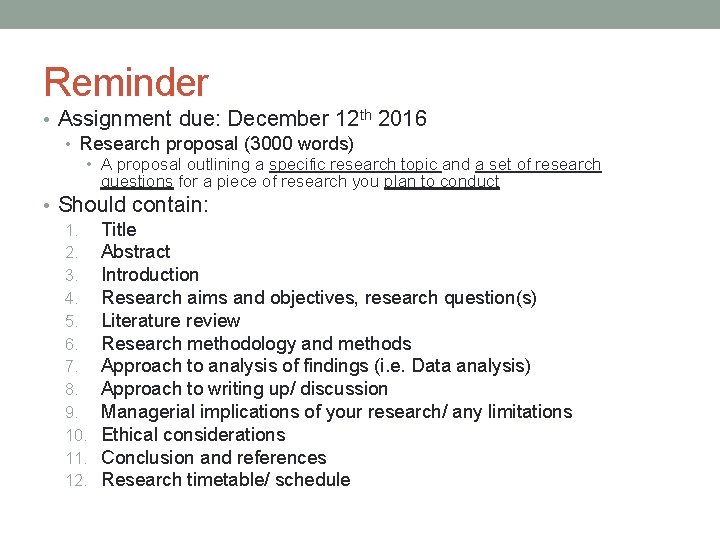 Reminder • Assignment due: December 12 th 2016 • Research proposal (3000 words) •