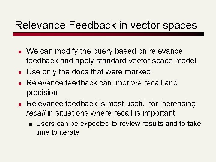 Relevance Feedback in vector spaces n n We can modify the query based on
