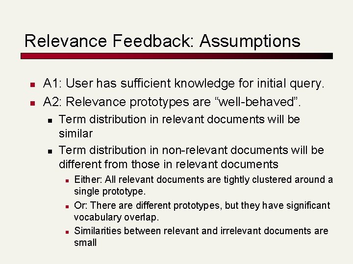 Relevance Feedback: Assumptions n n A 1: User has sufficient knowledge for initial query.