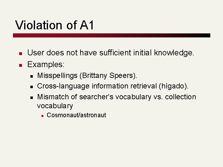 Violation of A 1 n n User does not have sufficient initial knowledge. Examples:
