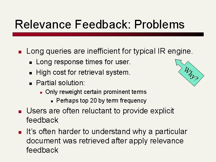 Relevance Feedback: Problems n Long queries are inefficient for typical IR engine. n n