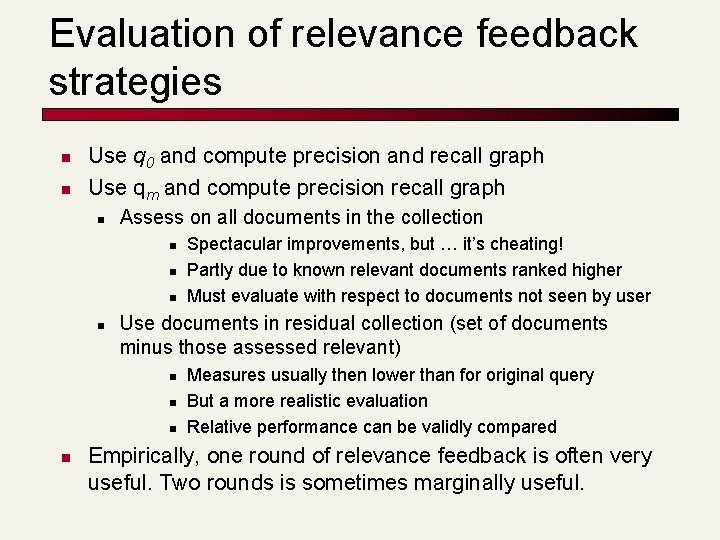 Evaluation of relevance feedback strategies n n Use q 0 and compute precision and