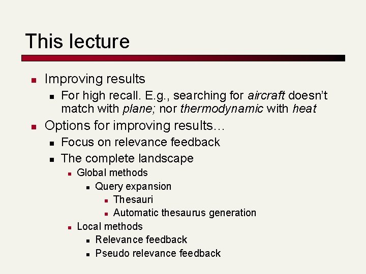 This lecture n Improving results n n For high recall. E. g. , searching