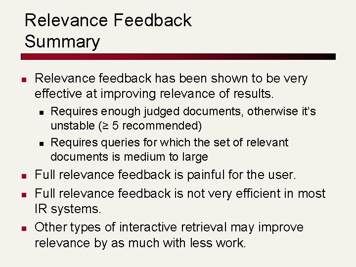 Relevance Feedback Summary n Relevance feedback has been shown to be very effective at
