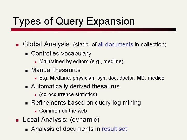 Types of Query Expansion n Global Analysis: (static; of all documents in collection) n