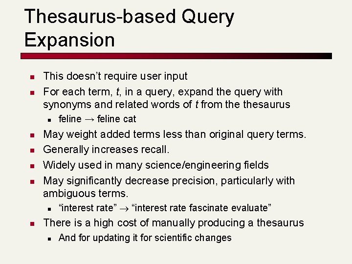 Thesaurus-based Query Expansion n n This doesn’t require user input For each term, t,