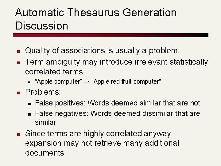 Automatic Thesaurus Generation Discussion n n Quality of associations is usually a problem. Term