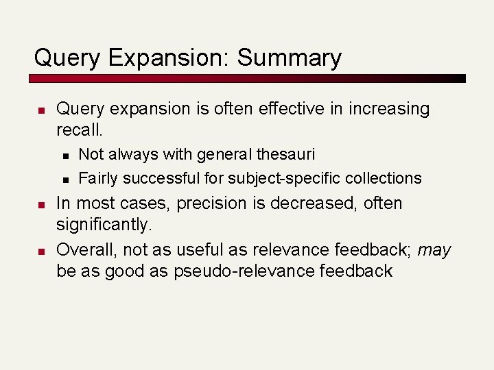 Query Expansion: Summary n Query expansion is often effective in increasing recall. n n
