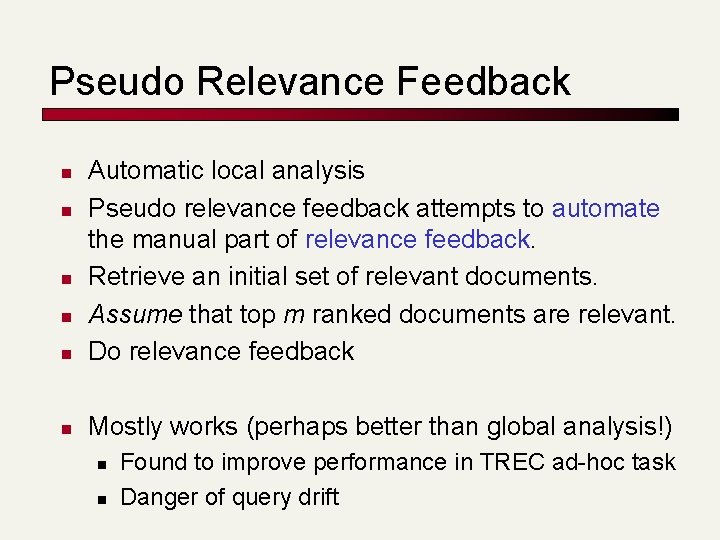 Pseudo Relevance Feedback n Automatic local analysis Pseudo relevance feedback attempts to automate the
