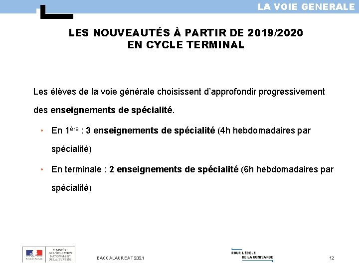 LA VOIE GENERALE LES NOUVEAUTÉS À PARTIR DE 2019/2020 EN CYCLE TERMINAL Les élèves