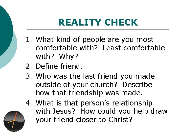 REALITY CHECK 1. What kind of people are you most comfortable with? Least comfortable