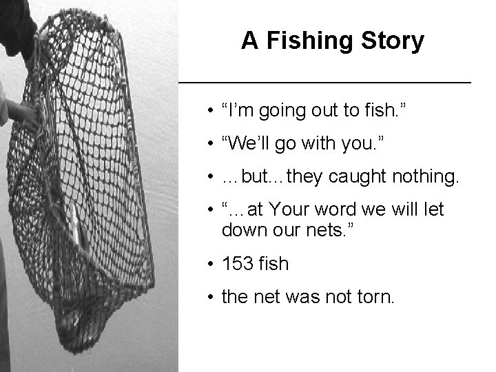 A Fishing Story • “I’m going out to fish. ” • “We’ll go with