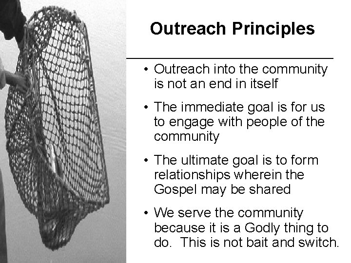 Outreach Principles • Outreach into the community is not an end in itself •