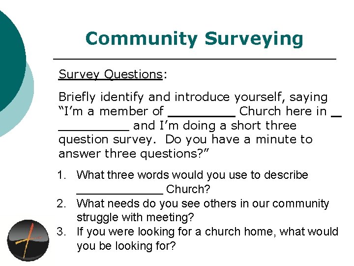 Community Surveying Survey Questions: Briefly identify and introduce yourself, saying “I’m a member of