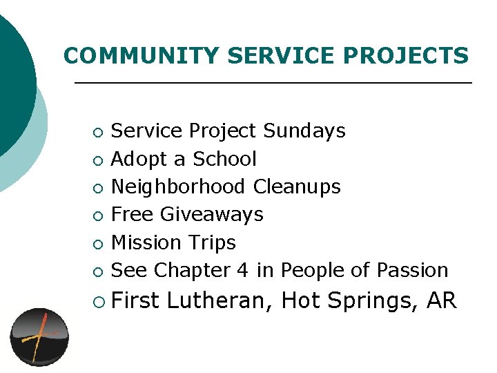 COMMUNITY SERVICE PROJECTS ¡ ¡ ¡ Service Project Sundays Adopt a School Neighborhood Cleanups