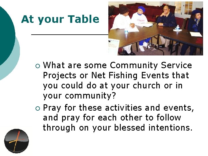 At your Table What are some Community Service Projects or Net Fishing Events that