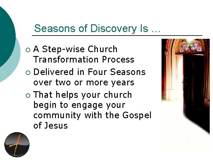 Seasons of Discovery Is … A Step-wise Church Transformation Process ¡ Delivered in Four