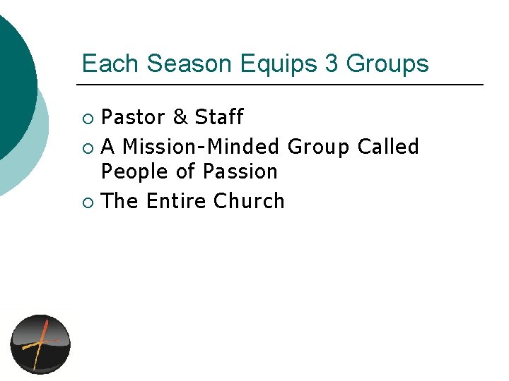 Each Season Equips 3 Groups Pastor & Staff ¡ A Mission-Minded Group Called People