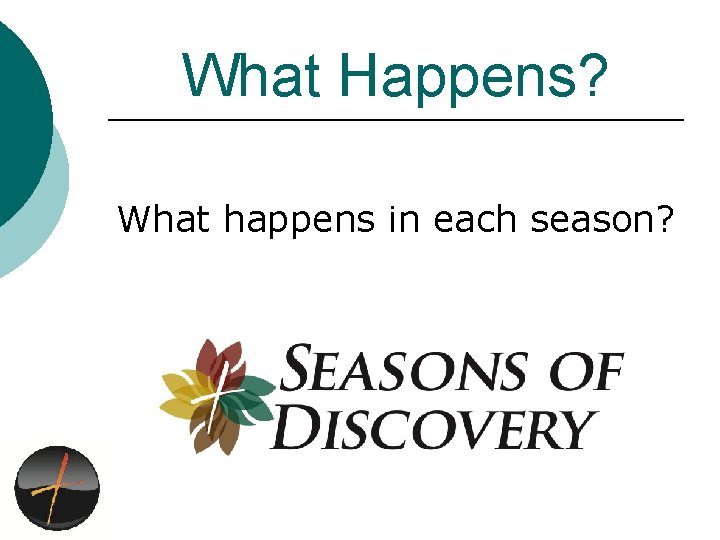 What Happens? What happens in each season? 