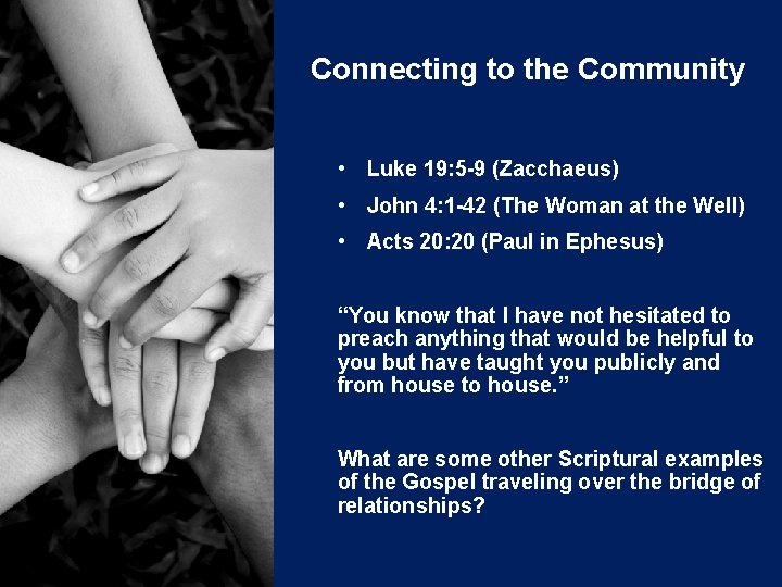  Connecting to the Community • Luke 19: 5 -9 (Zacchaeus) • John 4: