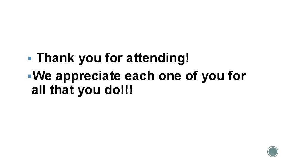 § Thank you for attending! §We appreciate each one of you for all that