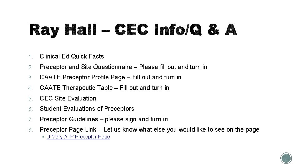 1. Clinical Ed Quick Facts 2. Preceptor and Site Questionnaire – Please fill out
