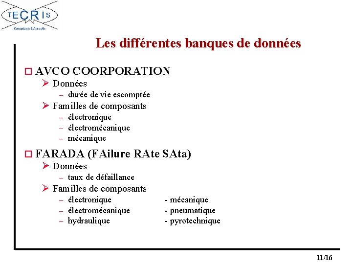 Les différentes banques de données o AVCO COORPORATION Ø Données – durée de vie