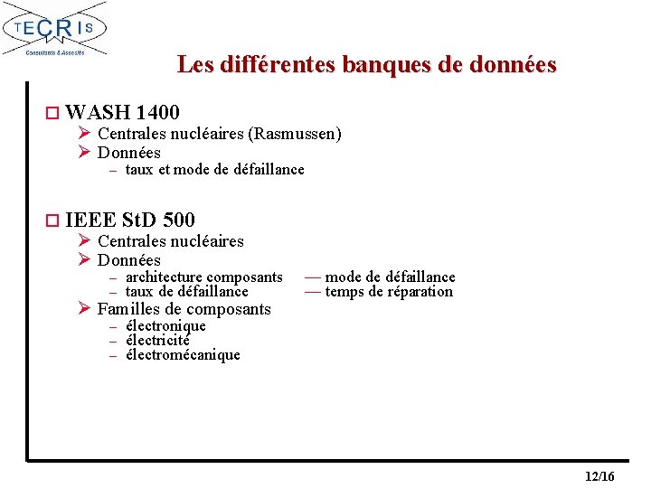 Les différentes banques de données o WASH 1400 Ø Centrales nucléaires (Rasmussen) Ø Données