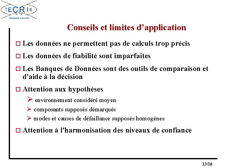 Conseils et limites d’application o Les données ne permettent pas de calculs trop précis