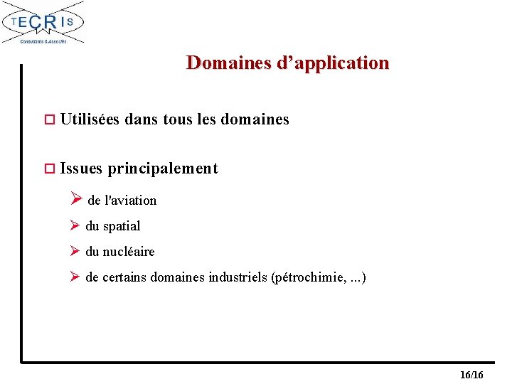 Domaines d’application o Utilisées o Issues dans tous les domaines principalement Ø de l'aviation