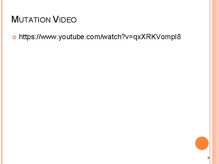 MUTATION VIDEO https: //www. youtube. com/watch? v=qx. XRKVomp. I 8 9 