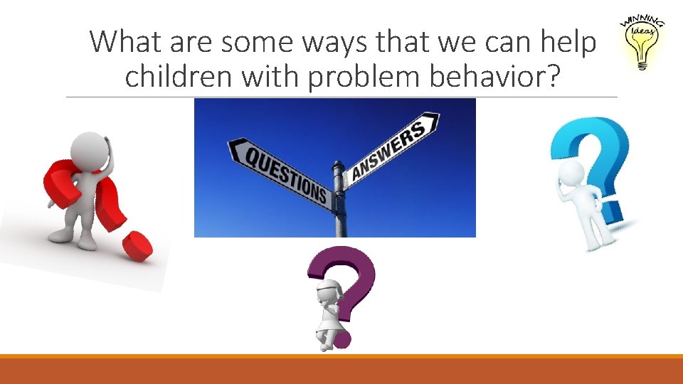 What are some ways that we can help children with problem behavior? 