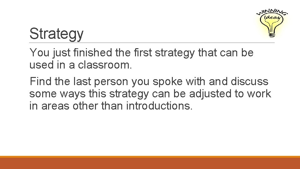 Strategy You just finished the first strategy that can be used in a classroom.