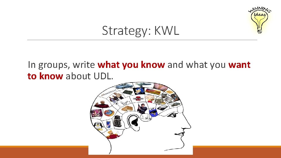 Strategy: KWL In groups, write what you know and what you want to know