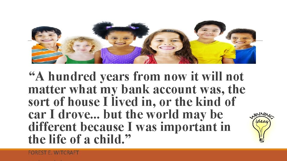  “A hundred years from now it will not matter what my bank account