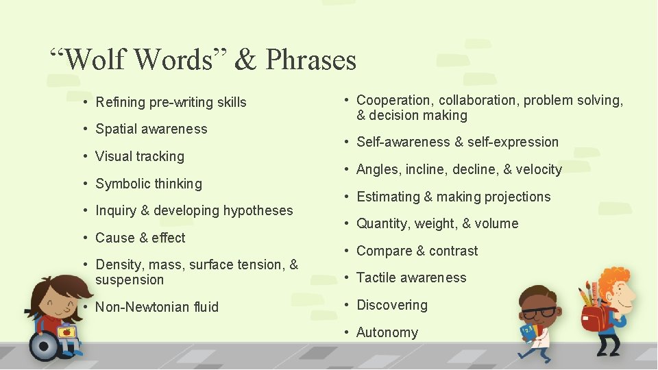 “Wolf Words” & Phrases • Refining pre-writing skills • Spatial awareness • Visual tracking