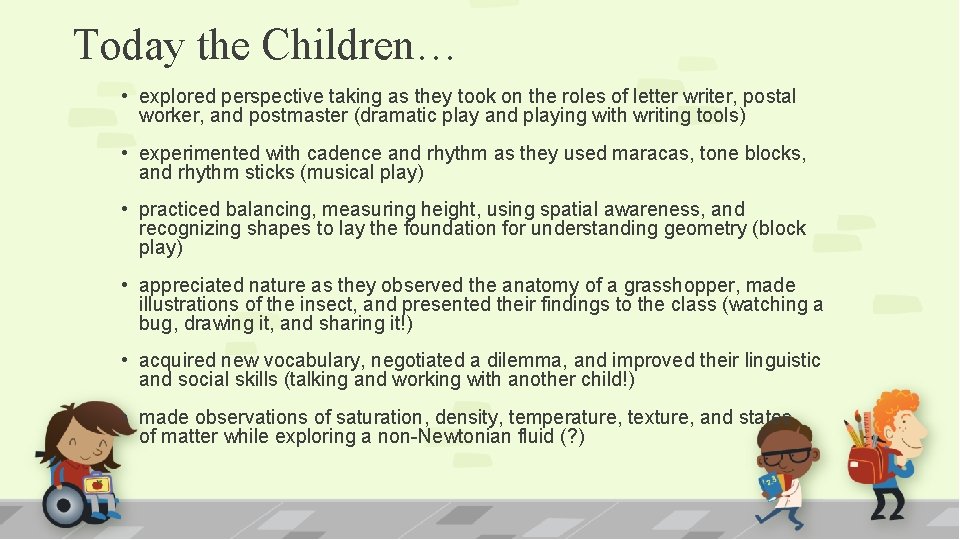 Today the Children… • explored perspective taking as they took on the roles of