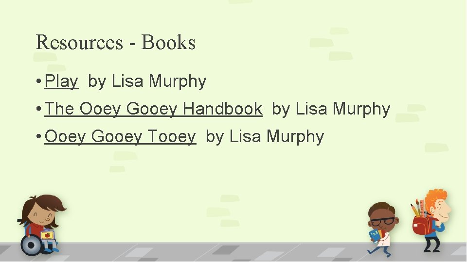Resources - Books • Play by Lisa Murphy • The Ooey Gooey Handbook by