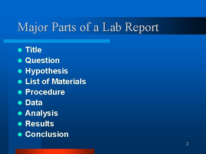 Major Parts of a Lab Report l l l l l Title Question Hypothesis