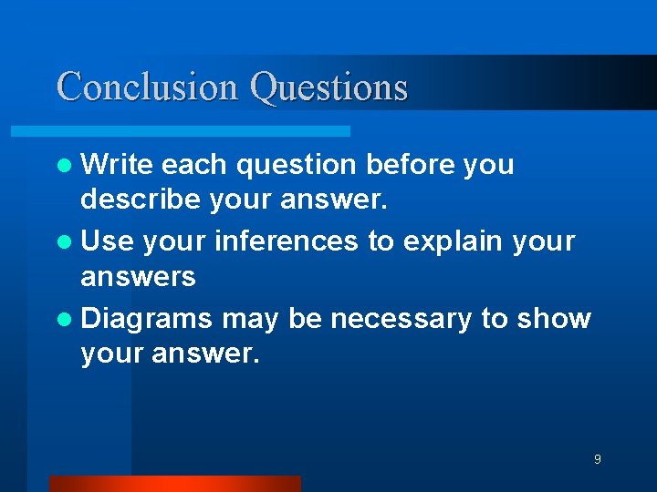 Conclusion Questions l Write each question before you describe your answer. l Use your