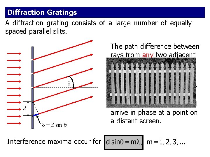 Diffraction Gratings A diffraction grating consists of a large number of equally spaced parallel