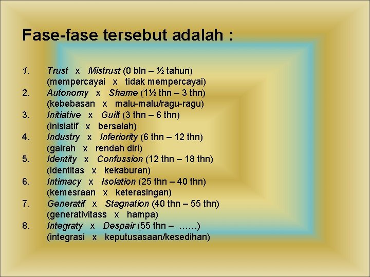 Fase-fase tersebut adalah : 1. 2. 3. 4. 5. 6. 7. 8. Trust x