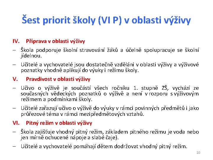 Šest priorit školy (VI P) v oblasti výživy IV. Příprava v oblasti výživy Škola