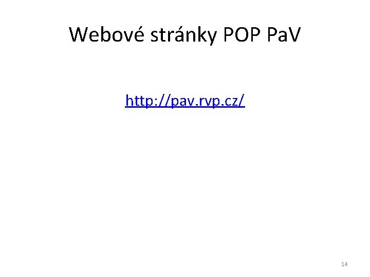 Webové stránky POP Pa. V http: //pav. rvp. cz/ 14 