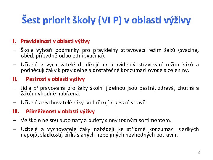 Šest priorit školy (VI P) v oblasti výživy I. Pravidelnost v oblasti výživy Škola