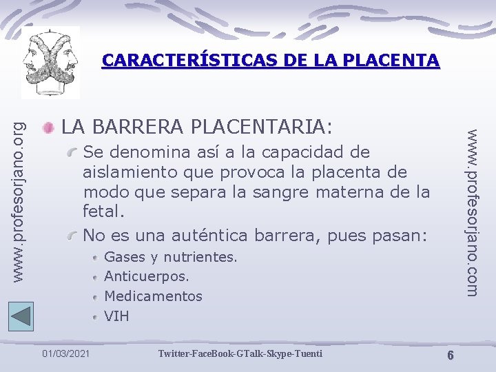 LA BARRERA PLACENTARIA: www. profesorjano. com www. profesorjano. org CARACTERÍSTICAS DE LA PLACENTA Se