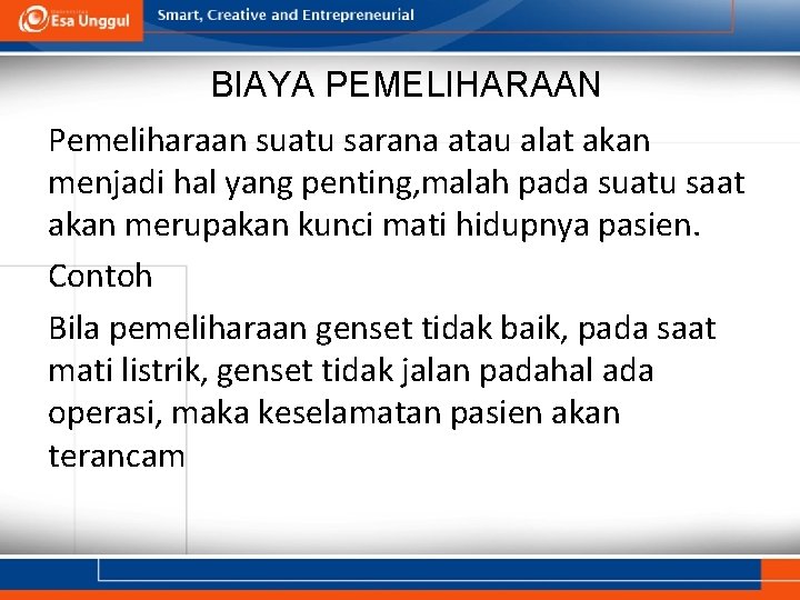 BIAYA PEMELIHARAAN Pemeliharaan suatu sarana atau alat akan menjadi hal yang penting, malah pada