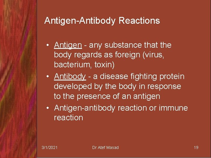 Antigen-Antibody Reactions • Antigen - any substance that the body regards as foreign (virus,