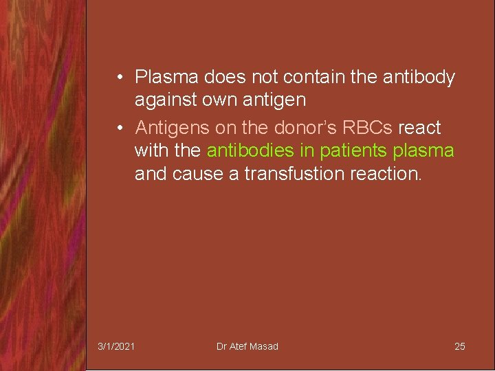  • Plasma does not contain the antibody against own antigen • Antigens on