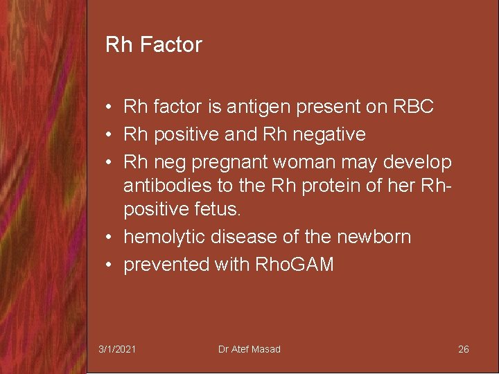Rh Factor • Rh factor is antigen present on RBC • Rh positive and